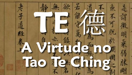 TE – A Virtude no Tao Te Ching